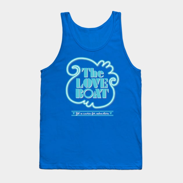 The Love Boat: Set a Course for Adventure Tank Top by HustlerofCultures